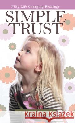 Simple Trust: Fifty Life Changing Readings Carol Anne Alexander 9781973692584