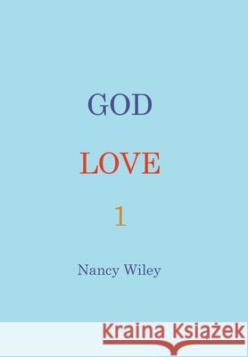 God Love 1 Nancy Wiley 9781973692638 WestBow Press