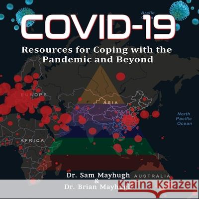 Covid-19: Resources For Coping With The Pandemic And Beyond Dr Sam Mayhugh, Dr Brian Mayhugh 9781973692874 WestBow Press