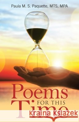 Poems for This Time Paula M S Paquette Mts Mpa 9781973692904