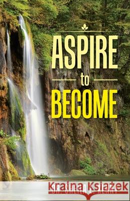 Aspire to Become Dr Sheila E Kenny 9781973693178 WestBow Press