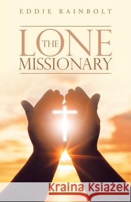 The Lone Missionary Eddie Rainbolt 9781973694342