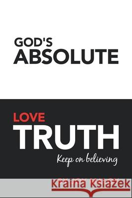 God's Absolute Love Truth Joy Maloy 9781973694588