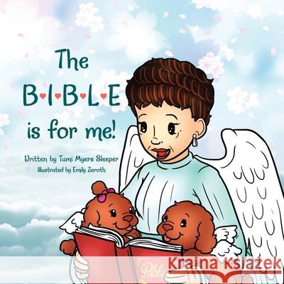 The Bible Is for Me! Tami Myers Sleeper, Emily Zieroth 9781973694595 WestBow Press