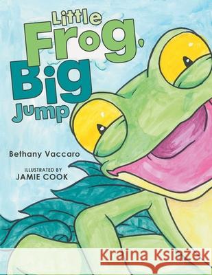 Little Frog, Big Jump Bethany Vaccaro, Jamie Cook 9781973696148