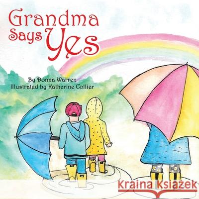 Grandma Says Yes Donna Warren 9781973696179 WestBow Press