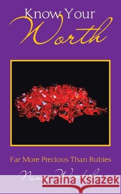 Know Your Worth: Far More Precious Than Rubies Nancy Wimberly 9781973697961