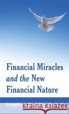 Financial Miracles and the New Financial Nature Douglas C Knisely Cpa 9781973699088