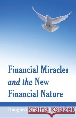 Financial Miracles and the New Financial Nature Douglas C Knisely Cpa 9781973699095