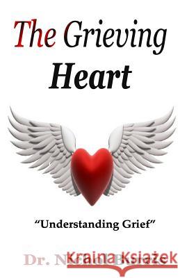 The Grieving Heart Dr Nichol Burris 9781973703433 Createspace Independent Publishing Platform