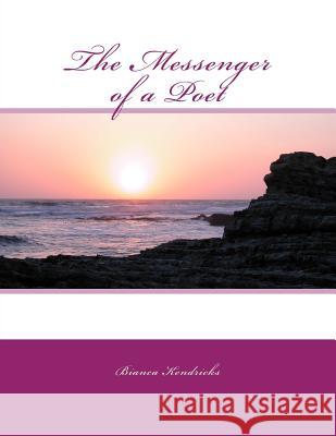 The Messenger of a Poet Bianca Kendricks 9781973703778 Createspace Independent Publishing Platform