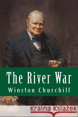 The River War Winston Churchill 9781973705390 Createspace Independent Publishing Platform