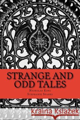 Strange and Odd Tales Nicholas King Stephanie Sparks 9781973709435 Createspace Independent Publishing Platform