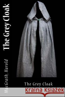 The Grey Cloak Macgrath Harold Sir Angels 9781973711179 Createspace Independent Publishing Platform