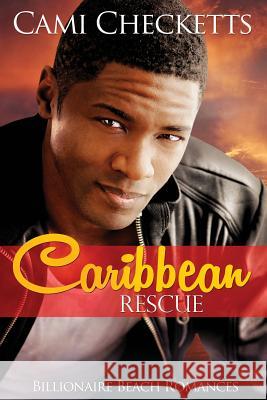 Caribbean Rescue: Billionaire Beach Romance Cami Checketts 9781973712121 Createspace Independent Publishing Platform