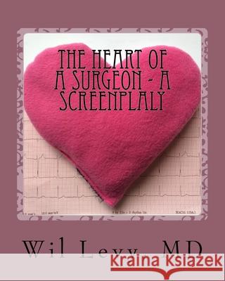 The Heart of a Surgeon Wil Levy 9781973712404