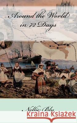 Around the World in 72 Days Nellie Bly 9781973712664 Createspace Independent Publishing Platform