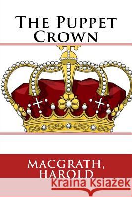The Puppet Crown Macgrath Harold Sir Angels 9781973712862 Createspace Independent Publishing Platform