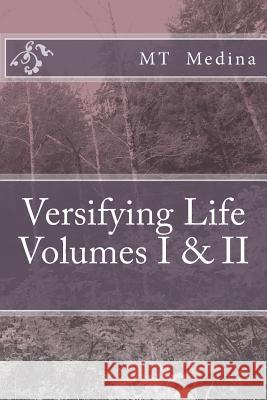 Versifying Life Volumes I & II M. T. Medina 9781973713890 Createspace Independent Publishing Platform