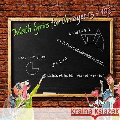 Math Lyrics for the Ages 13 - 103 Naira Matevosyan 9781973720331 Createspace Independent Publishing Platform