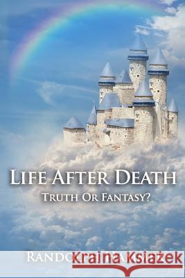 Life After Death: Truth Or Fantasy Hammer, Randolph 9781973725060