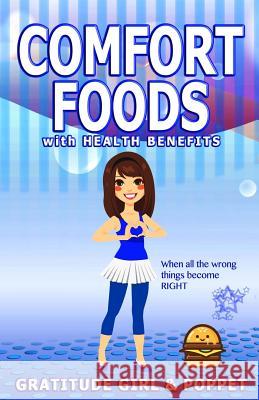 Comfort Foods with Health Benefits Poppet                                   Gratitude Girl 9781973731665 Createspace Independent Publishing Platform