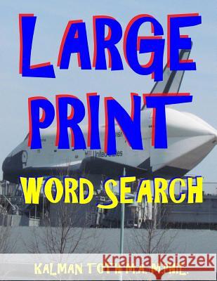 Large Print Word Search: 111 Large Print Word Search Puzzles Kalman Tot 9781973732600 Createspace Independent Publishing Platform