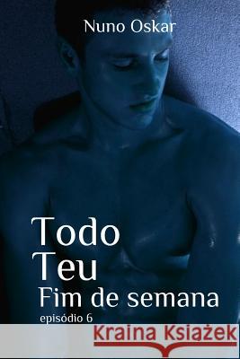 Todo Teu: Fim de Semana Nuno Oskar 9781973733966