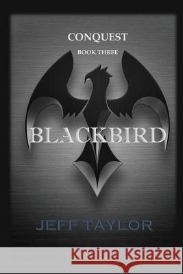 Blackbird Jeff Taylor Bradley Taylor Arilie Taylor 9781973736004 Createspace Independent Publishing Platform