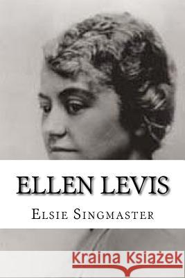 Ellen Levis Elsie Singmaster 9781973737551 Createspace Independent Publishing Platform