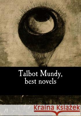 Talbot Mundy, best novels Mundy, Talbot 9781973738732