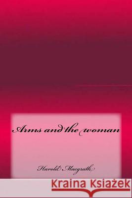 Arms and the woman Macgrath, Harold 9781973739289