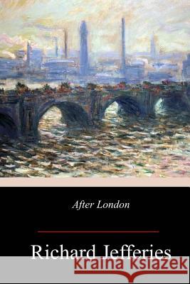 After London Richard Jefferies 9781973741800