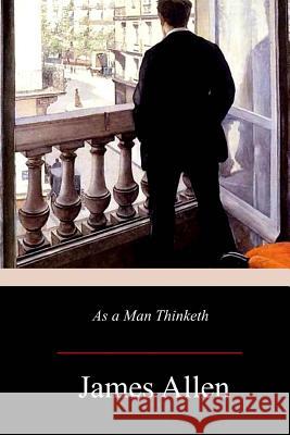 As a Man Thinketh James Allen 9781973741862