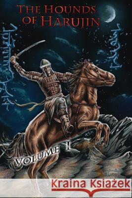 The Hounds of Harujin: Volume 1 Jason Shannon 9781973742180 Createspace Independent Publishing Platform