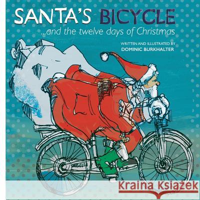 Santa's Bicycle: ... and the twelve days of Christmas Burkhalter, Dominic 9781973742197