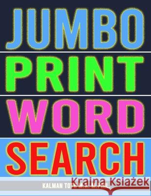 Jumbo Print Word Search: 111 Large Print Word Search Puzzles Kalman Tot 9781973743040