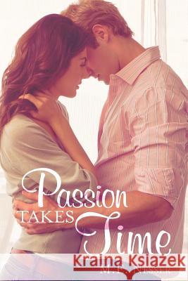 Passion Takes Time M. E. Nesser 9781973744719 Createspace Independent Publishing Platform