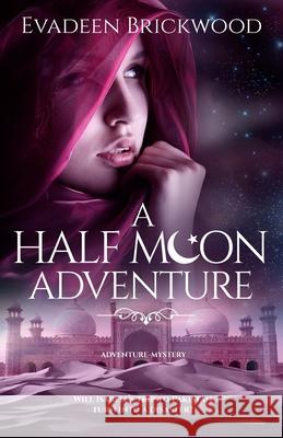 A Half Moon Adventure Evadeen Brickwood 9781973744917 Createspace Independent Publishing Platform