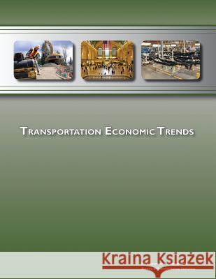 Transportation Economic Trends U. S. Department of Transportation Bureau Of Transportation Statistics 9781973746348 Createspace Independent Publishing Platform