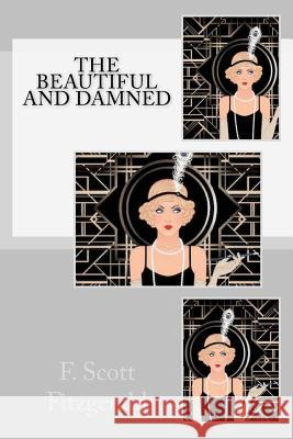 The Beautiful and Damned F. Scott Fitzgerald 9781973746690 Createspace Independent Publishing Platform