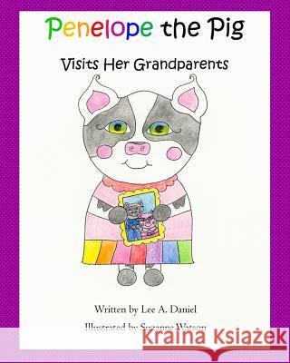 Penelope the Pig Visits Her Grandparents Suzanne Watson Lee a. Daniel 9781973748519