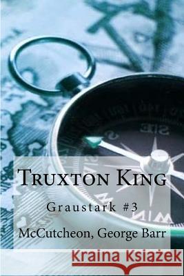 Truxton King: Graustark #3 McCutcheon Georg Sir Angels 9781973748748 Createspace Independent Publishing Platform
