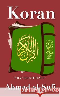 Koran: A Cool Muslim's Answers About the Islamic Holy Book Al-Sufi, Ahmad 9781973749509 Createspace Independent Publishing Platform