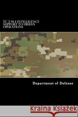 TC 2-91.4 Intelligence Support to Urban Operations Department of Defense 9781973749561