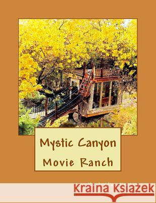 Mystic Canyon: Movie Ranch Karl Clay Vetter 9781973750048 Createspace Independent Publishing Platform