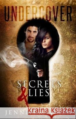 Undercover: Secrets & Lies Jennifer Loren Erinn Giblin Lori Jackson 9781973750079 Createspace Independent Publishing Platform