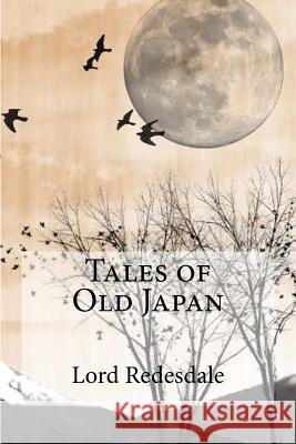 Tales of Old Japan Lord Redesdale 9781973750130