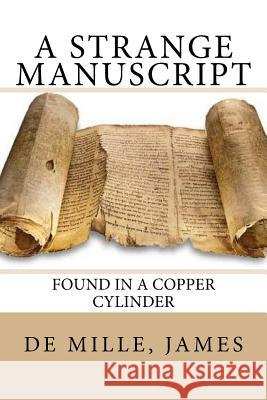 A Strange Manuscript: Found in a Copper Cylinder De Mille James Sir Angels 9781973751069 Createspace Independent Publishing Platform