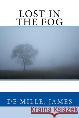 Lost in the Fog De Mille James Sir Angels 9781973751243 Createspace Independent Publishing Platform